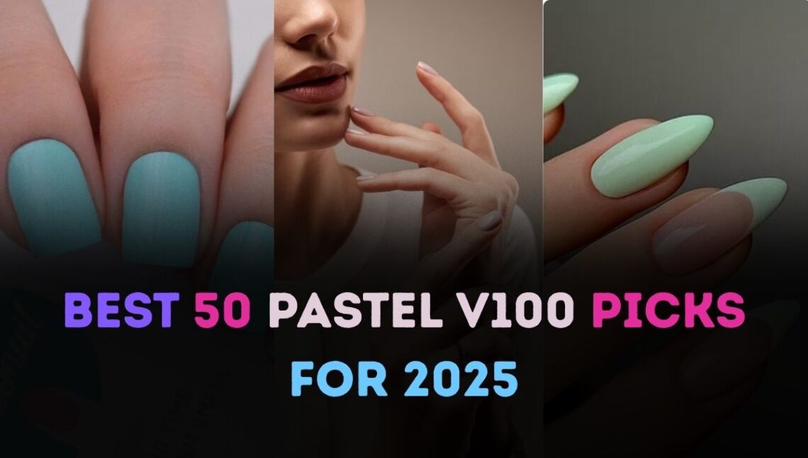 Best 50 Pastel V100 Picks for 2025