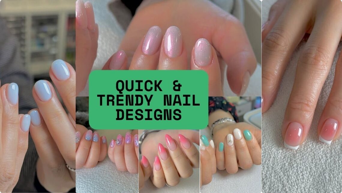 "Quick & Trendy Nail Designs"