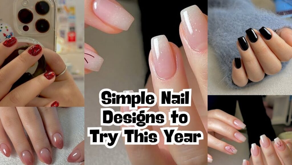 Simple Nail Designs to Try This Year