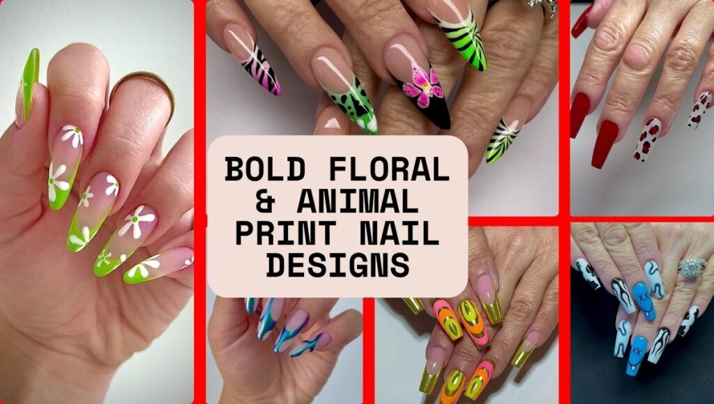 Bold Floral & Animal Print Nail Designs