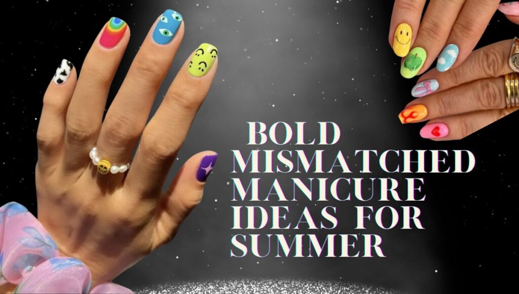 Bold Mismatched Manicure Ideas for Summer