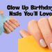 Glow Up Birthday Nails You’ll Love