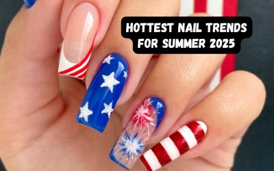 Hottest Nail Trends for Summer 2025